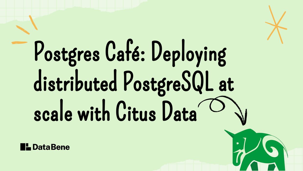 The title (Postgres Café: Deploying distributed PostgreSQL at scale with Citus Data) with aesthetic elements like an arrow, lightbulb, and emphasis.