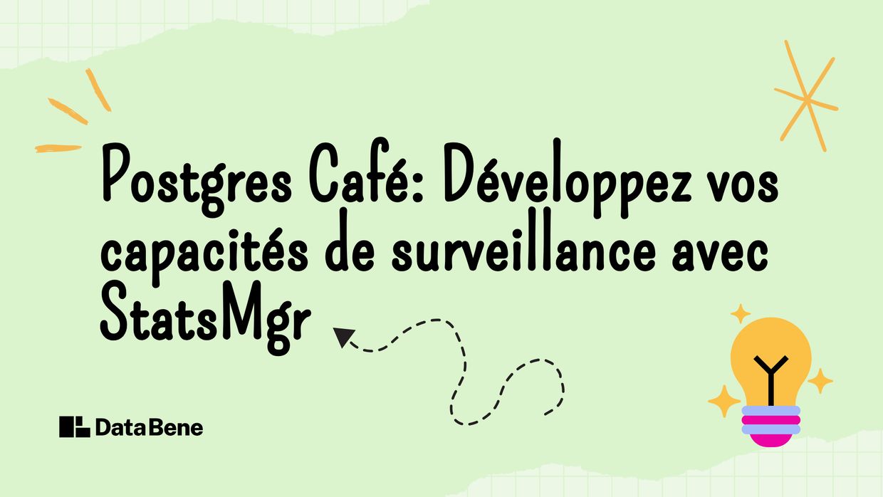 Le titre (Postgres Café : développez vos capacités de surveillance avec StatsMgr) avec des éléments esthétiques comme une flèche, une ampoule et une emphase.